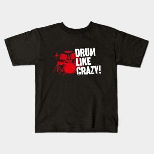 Drum like crazy! (white text) Kids T-Shirt